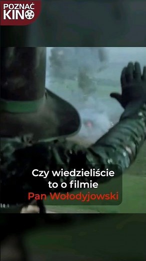 Czy wiedzieliście to o filmie PAN WOŁODYJOWSKI?