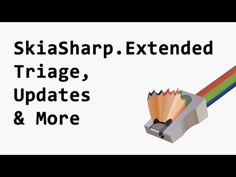 SkiaSharp.Extended Triage, Updates & More