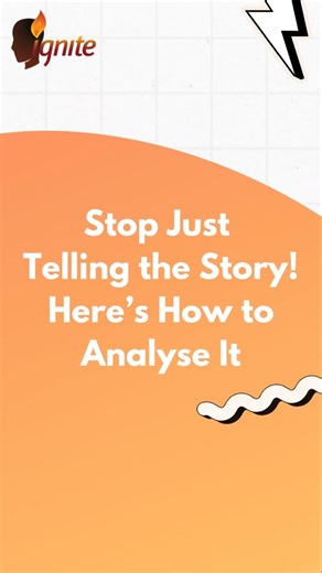Stop Just Telling the Story! Learn How to Analyse It | Ignite Learning