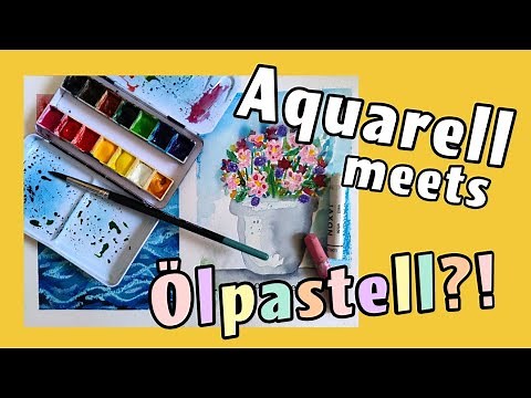 Aquarell Basics - Mixed Media mit Ölkreide - Technik für Anfänger