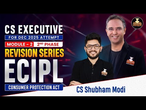 CONSUMER PROTECTION ACT ECIPL ONE SHOT REVISION | CS EXECUTIVE DEC 25 & JUN 26 | CS SHUBHAM MODI