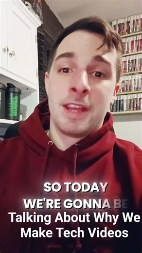 Why We Make Tech Videos