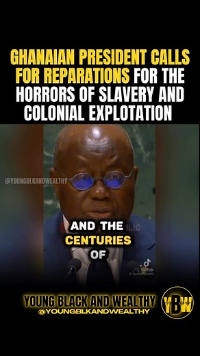 1.9K views · 18 reactions | Ghanaian President Nana Akufo-Addo has demanded the payment of reparations to African nations for the historical injustices of the transatlantic slave trade. (Thoughts) Speaking at the UN General Assembly on Wednesday, he emphasised that this was the time to bring the subject of reparations to the fore. #ghana #africa #blackcommunity #blackpeople #blackamerica | Young, Black And Wealthy | Facebook