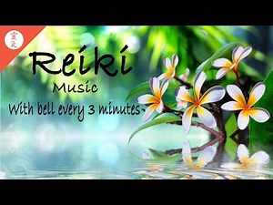 Reiki Music, Healing Music for Reiki Treatments, With Bell Every 3 Minutes