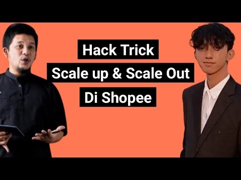Trick Hack Scale Up & Scale Out Di Shopee 2025