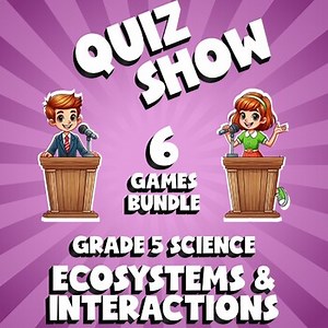 6 QUIZ SHOW Science Games - Ecosystems & Interactions - Grade 5 No Prep Review