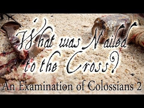 What was Nailed to the Cross? | Understanding Colossians 2