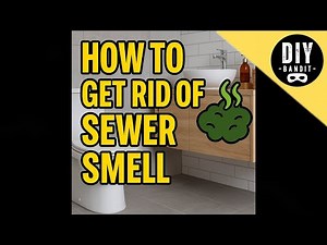 How to Get Rid of Sewer Smell in Bathroom | Troubleshooting & DIY Fix