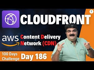 Day 186 || Introduction Of AWS CloudFront Content Delivery Network (CDN) || AWS Tutorial