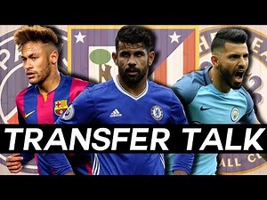 COSTA to Atletico Madrid Confirmed, NEYMAR Wants PSG Transfer & Agüero to Chelsea? - Transfer Talk!
