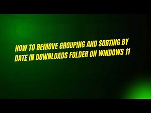 How to Remove Grouping and Sorting By Date in Downloads Folder on Windows 11