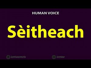 How To Pronounce Seitheach