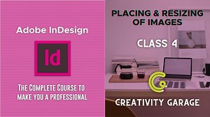 Adobe InDesign Course - Class 04 (Placing & Resizing of Images)