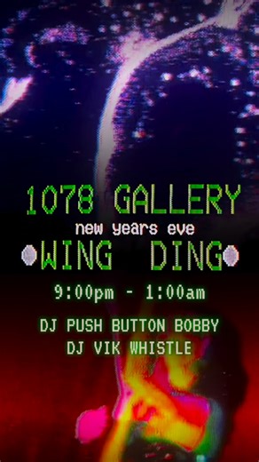 1078 Gallery on Instagram: "TICKETS ARE SOLD OUT! New Year’s WING DING at 1078 Gallery with fresh sets by DJ @push_button_bobby and DJ @vikwhistle. 9pm-1am. $20 (includes drink). Link in bio. Ready to feel all the feelings? Dress code: insane. vhs visuals: @negative__feedback"
