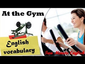 At the gym - English vocabulary and conversations for health and exercise