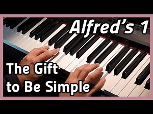 ♪ The Gift to Be Simple ♪ Piano | Alfred's 1
