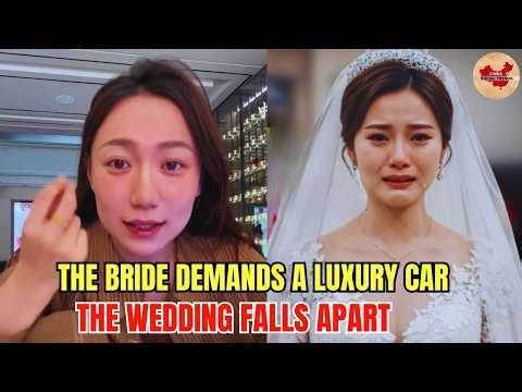 THE BRIDE DEMANDS A LUXURY CAR300,000 YUAN BRIDE PRICETHE WEDDING FALLS APART