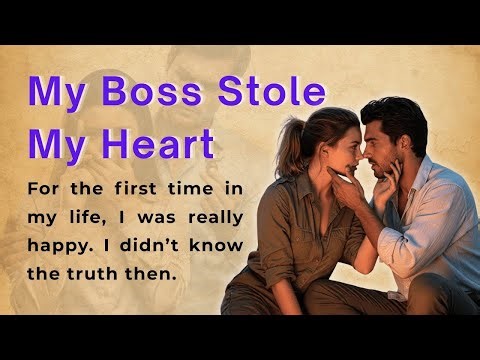 My Boss Stole My Heart Learn English Through Story Level 2 Emotional English Story B1 B2