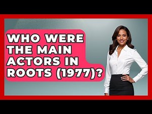 Who Were The Main Actors In Roots (1977)? - Famous Movies Club