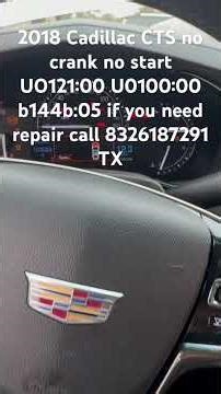 2018 Cadillac CTS no crank no start UO121:00 U0100:00 b144b:05 if you need repair call 8326187291 TX