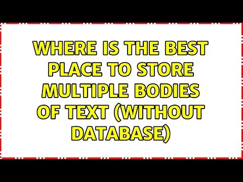 Where is the best place to store multiple bodies of text (without database) (3 Solutions!!)