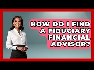 How Do I Find A Fiduciary Financial Advisor? - Get Retirement Help