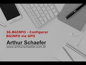 36.BGInfo - Como configurar o BGInfo por GPO