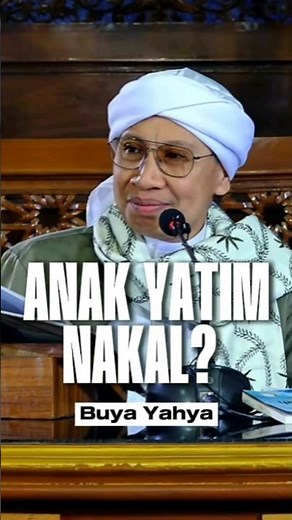 Kenapa Anak Yatim Nakal? Ternyata Ini Sebabnya.. | Buya Yahya