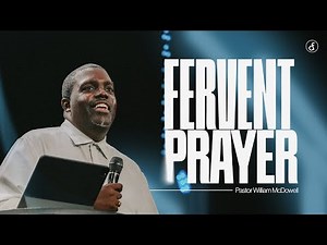 Fervent Prayer | Pastor William McDowell