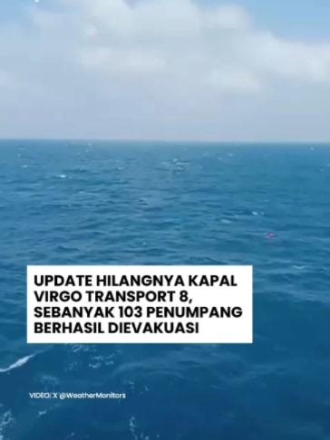Update Hilangnya Kapal Virgo Transport 8, Sebanyak 103 Penumpang Berhasil Dievakuasi ..... Tim SAR Gabungan berhasil mengevakuasi 103 penumpang Kapal Virgo Transport 8 rute Surabaya-Banjarmasin yang sebelumnya dilaporkan hilang kontak di perairan Laut Jawa, Kalimantan Selatan pada Minggu (13/9/2026). . Dari 103 penumpang yang berhasil dievakuasi, 1 orang diantaranya meninggal dunia. Diketahui, kapal tersebut membawa sebanyak 243 penumpang. . Kepala Kantor Pencarian dan Pertolongan (Kakansar) Ban