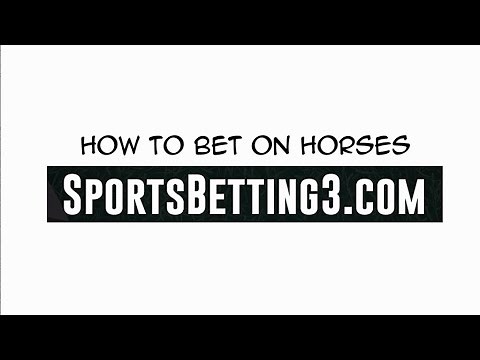 How to Bet on Horses - Horse Racing Betting Explained