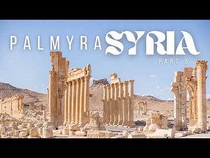 Exploring Palmyra: Ancient Ruins & Desert Wonders in Syria