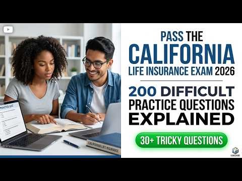 California Life Insurance Exam 2026: 200 Most Difficult Practice Questions Explained