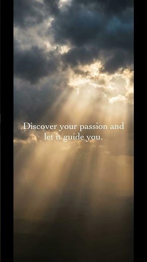 How to Find Your Passion and Let It Guide You