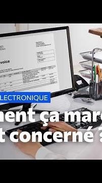 Facturation électronique : comment ça marche, qui est concerné ?