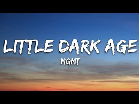 MGMT - Little Dark Age (Lyrics)