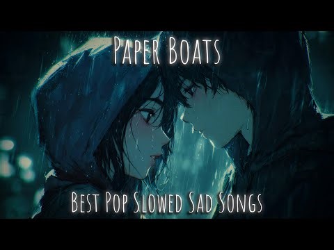 Paper Boats | The Best Sad Pop Music 💔😔