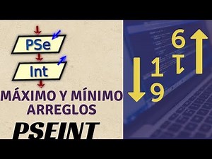 Pseint desde cero 2022 | Estructuras de datos | Máximo y mínimo de un arreglo