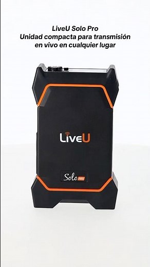 LiveU Solo Pro: Unidad compacta para transmisión en vivo en cualquier lugar