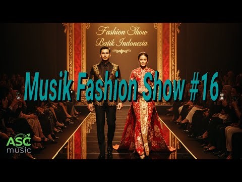 Musik Fashion Show Etnik Balada - Peragaan Busana Batik #4 (Backsound Musik Fashion Show)