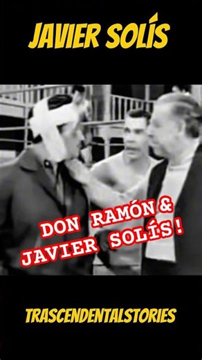 Javier Solís, Don Ramón and Fernando Soler!