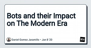 Bots and their Impact on The Modern Era