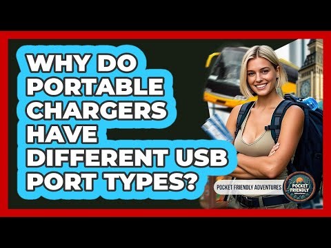 Why Do Portable Chargers Have Different USB Port Types? - Pocket Friendly Adventures