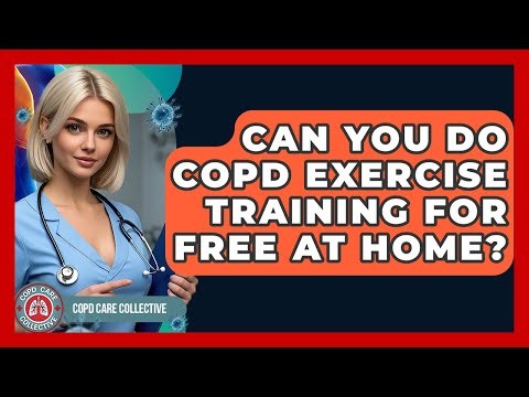 Can You Do COPD Exercise Training For Free At Home? - COPD Care Collective