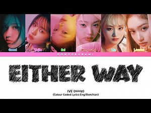 IVE (아이브) | Either Way Lyrics • Colour Coded