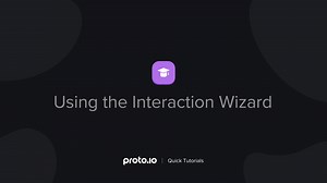 Using the Interaction Wizard - Proto.io Quick Tutorials