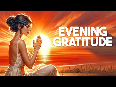 End Your Day With Gratitude Meditation (10 Minute Guided Meditation)