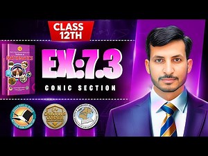 Exercise 7.3 Class 12 math | NBF New Book 2025 |Conic Section| Calculus Corner|by Sir Mehtab