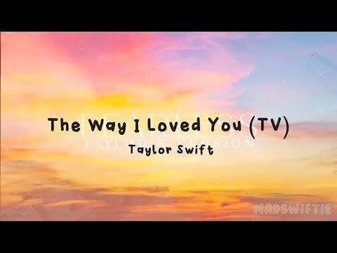 The Way I loved You (Taylor’s version) - Taylor Swift (lyric video)