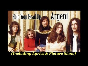 Argent: Hold Your Head Up: Lyrics & Synched Picture Show
